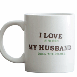 I love it when my husband does the dishes Mug