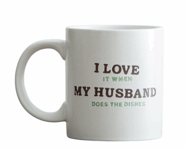 I love it when my husband does the dishes Mug